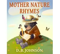 Mother Nature Rhymes by D. B. Johnson (2013-07-12)