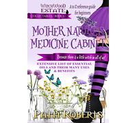 Mother Nature's Medicine Cabinet: A to Z reference guide for beginners. (Witchwood Estate Collectables)