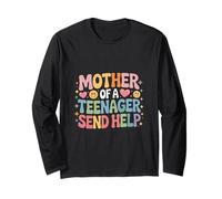 Mother of A Teenager Send Help Tired Parenting Mom |- Long Sleeve T-Shirt