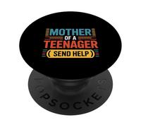 Mother Of A Teenager Send Help Tired Parenting Mom ---- PopSockets Adhesive PopGrip
