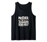 Mother of A Teenager Send Help Tired Parenting Mom - Tank Top