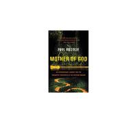 Mother of God: An Extraordinary Journey Into the Unchar - Paperback NEW Paul Ros
