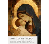 Mother Of Mercy: A dwelling place for prayer (Sanctified Souls)
