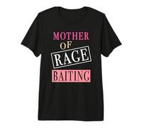 Mother of Rage Baiting Funny Rage Baiting Moms Premium T-Shirt