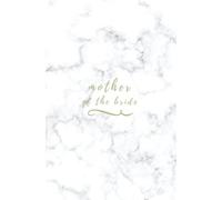 Mother of the Bride: Gold Marble Mother of the Bride Notebook; Small Blank Lined Notebook; Wedding Planning Notebook; Engagement Gift for the Mother ... from the Bride to Be, Mother of the Groom
