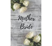 Mother of the Bride Notebook: Small, grey lined notebook with white roses for wedding ideas and plans