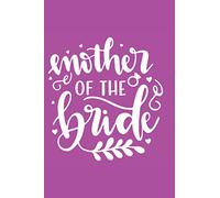 Mother Of The Bride: Wedding Quotes Journal,100 lined pages 6x9 inches,perfect for gift,to draw,a new diary,ideas book , notepad or to write your thoughts,jokes, notebook to write quotes.