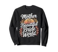 Mother Of The Most Beautiful Bride In The World Sweatshirt