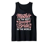 Mother of The Most Beautiful Bride in The World - Tank Top