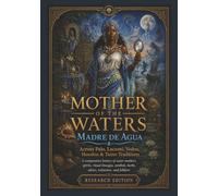 Mother of the Waters: Madre de Agua: Across Palo, Lucumí, Vodou, Hoodoo & Taíno Traditions