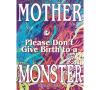 Mother, Please Don't Give Birth to a Monster