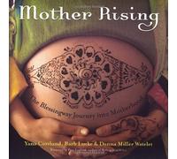 Mother Rising: The Blessingway Journey into Motherhood