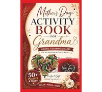Mother’s Day Activity Book for Grandma: Sudoku, Coloring Pages & Mazes for Relaxation, Stress Relief and Joyful Moments (50+ Puzzles & Pages, Large ... Mindful Activity Books (Mom, Grandma... ))