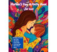 Mother’s Day Activity Book for kids - Coloring, Mazes, Dot-To-Dot and More for Kids: Large Print 8.5"x11", 120 Pages