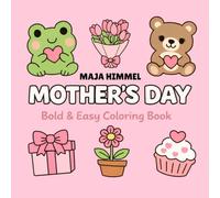 Mother’s Day: Bold & Easy Coloring Book: 40 Cute & Simple Designs for Kids & Adults (Cozy Seasonal Coloring Books)