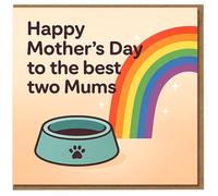 Mother’s Day Card for Two Mums - Rainbow Design with Pet Bowl - 'Happy Mother’s Day to the best two Mums' - From the Dog or Cat, LGBT Friendly