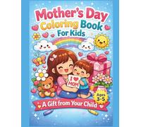 Mother’s Day Coloring Book for Kids: A Gift from Your Child - Cute Kawaii Designs for Mom (Ages 3-5) (Brave Little Steps - Holiday Fun Series)