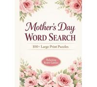 Mother’s Day Word Search: 100+ Large Print Puzzles for Moms | Relaxing Brain Games and Thoughtful Gift for Mother’s Day
