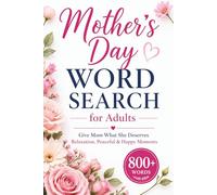 Mother’s Day Word Search for Adults: Give Mom What She Deserves Relaxation, Peaceful & Happy Moments | Word Find Books for Adults