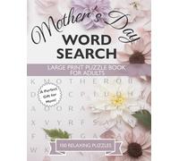 Mother’s Day Word Search for Mom: 100 Relaxing Large Print Puzzles to Celebrate Mom, Love, Family & Joy