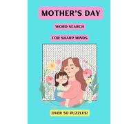 Mother’s Day Word Search for Sharp Minds: Word Searches with Easy to Read Print about Mom, Love, Gratitude, Gifts and more | A Challenging Puzzle Book ... for Vacations, Holidays and Free Times
