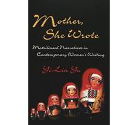 Mother She Wrote: Matrilineal Narratives in Contemporary Women's Writing