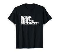 Mother Should I Trust The Government Conservative T Shirt
