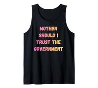 Mother Should I Trust THE Government Design for protesters Tank Top