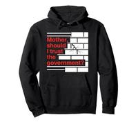 Mother Should I Trust The Government Political Saying Pullover Hoodie
