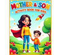 Mother & Son Activity Book for Kids: Fun and Engaging Activities for Moms and Sons to Enjoy Together (Parent-Child Activity Book Series)