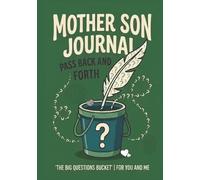 Mother Son Journal pass back and forth.: The big questions Bucket for you and me.