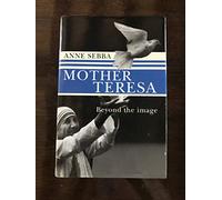 Mother Teresa: Beyond the Image