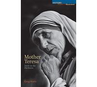 Mother Teresa: Faith in the Darkness (The History Makers)