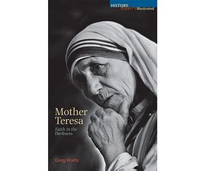 Mother Teresa: Faith in the Darkness (The History Makers)