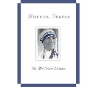 Mother Teresa, in My Own Words: 1910-1997