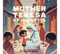 Mother Teresa of Calcutta: For Kids!