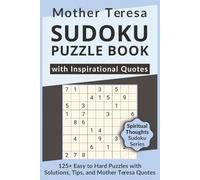 Mother Teresa Sudoku Puzzle Book with Inspirational Quotes, 125+ Easy to Hard Puzzles with Solutions, Tips, and Mother Teresa Quotes: Sudoku with ... Sudoku Series on Faith, Life & Wisdom)