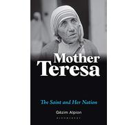Mother Teresa: The Saint and Her Nation