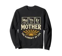 Mother The Element Of Life Funny Science Design Sweatshirt