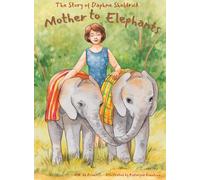 Mother To Elephants: The Story of Daphne Sheldrick
