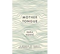 Mother Tongue: A Memoir of Family, Deafness and Identity
