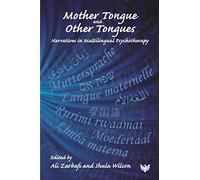 Mother Tongue and Other Tongues: Narratives in Multilingual Psychotherapy