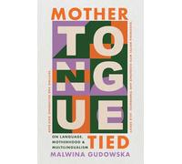 Mother Tongue Tied: On Language, Motherhood & Multilingualism