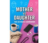Mother vs. Daughter: The Ultimate Showdown