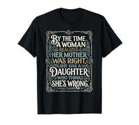 Mother was Right, Daughter Thinks She’s Wrong Quote T-Shirt