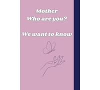 Mother Who are You? We want to know