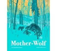 Mother-Wolf: A Fable Woven by the Forest: A Fable Woven by the Forest