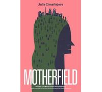 Motherfield : Poems and Belarusian Protest Diary by Julia Cimafiejeva (2022, ...