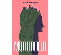 Motherfield: Poems & Belarusian Protest Diary