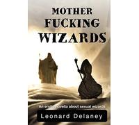 Motherfucking Wizards: An erotic novella about sexual wizards